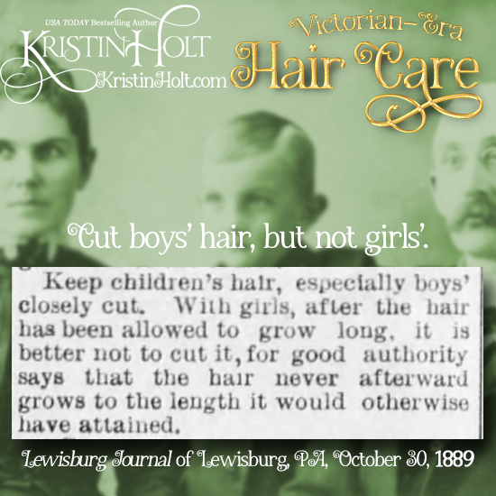 Kristin Holt | Victorian-Era Hair Care. Cut boys' hair, but not girls'. Lewisburg Journal of Lewisburg, Pennsylvania on October 30, 1889.