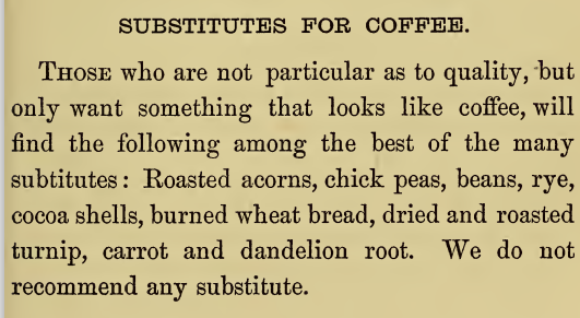 Kristin Holt | Victorian America's Dandelions. Substitutes for Coffee: Dandelions (among others). Mrs. Porter's New Southern Cookery Book, 1871.