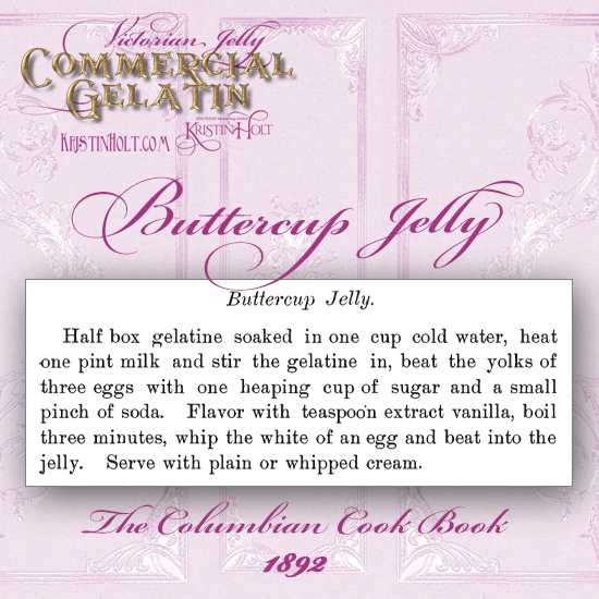 Kristin Holt | Victorian Jelly: Commercial Gelatin. Buttercup Jelly from The Columbian Cook Book, 1892.