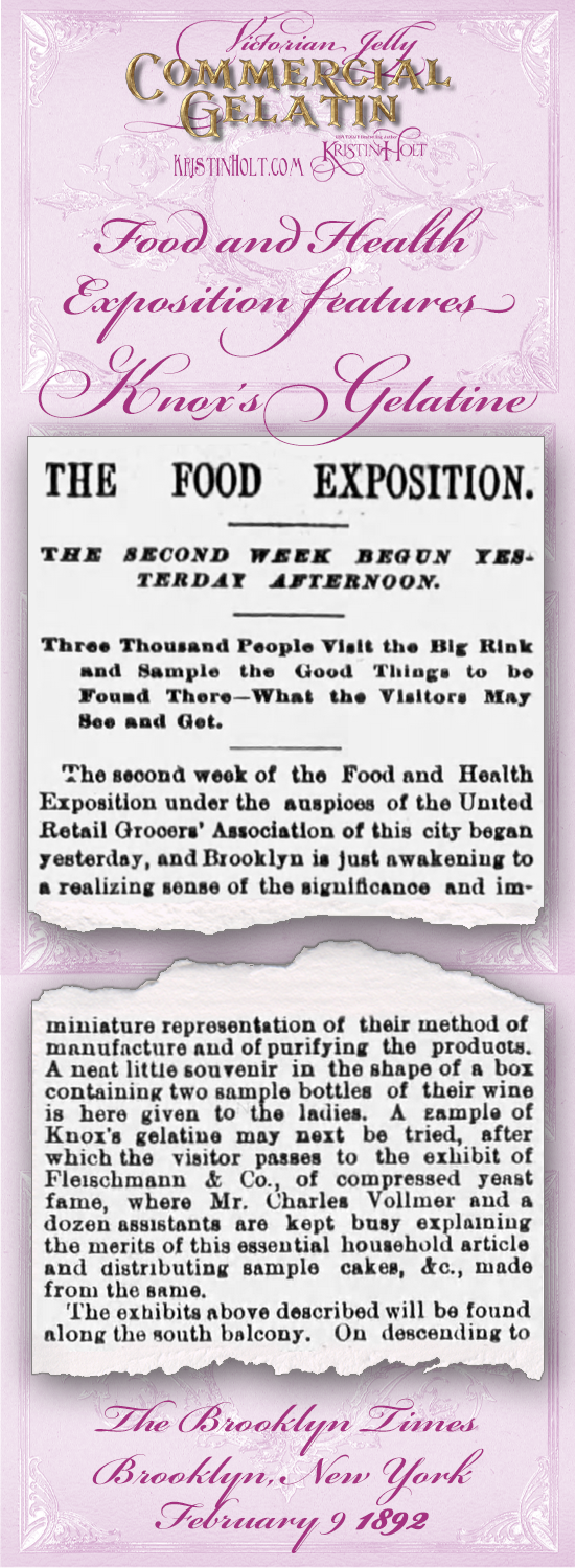 Kristin Holt | Victorian Jelly: Commercial Gelatin. Food and Health Exposition features Knox's Gelatine. From The Brooklyn Times of Brooklyn, New York, February 9, 1892.