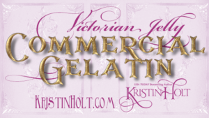 Kristin Holt | Victorian Jelly: Commercial Gelatin