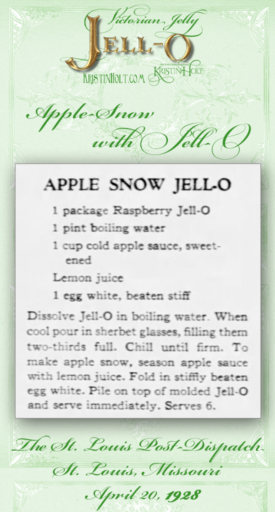 Kristin Holt | Victorian Jelly: Jell-O. Recipe for Apple Snow Jell-O, from The St. Louis Post-Dispatch of St. Louis, Missouri on April 20, 1928.