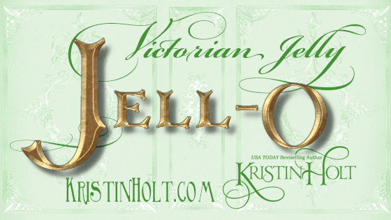 Kristin Holt| Victorian Jelly: Jell-O