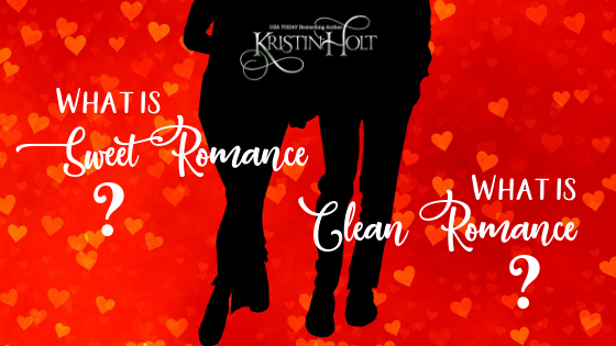 Kristin Holt | Myriad Definitions of "Sweet Romance" and/or "Clean Romance". What do you think? What is Sweet Romance? What is Clean Romance?