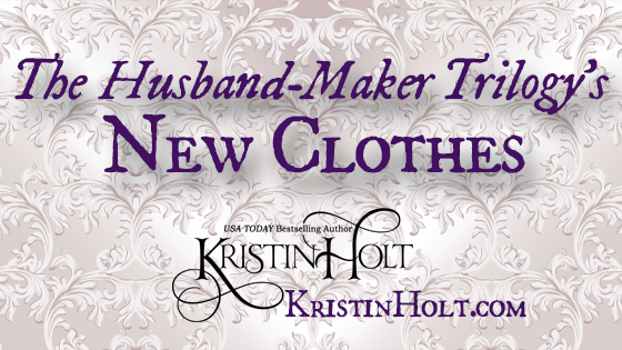 Kristin Holt | The Husband-Maker Trilogy's New Clothes