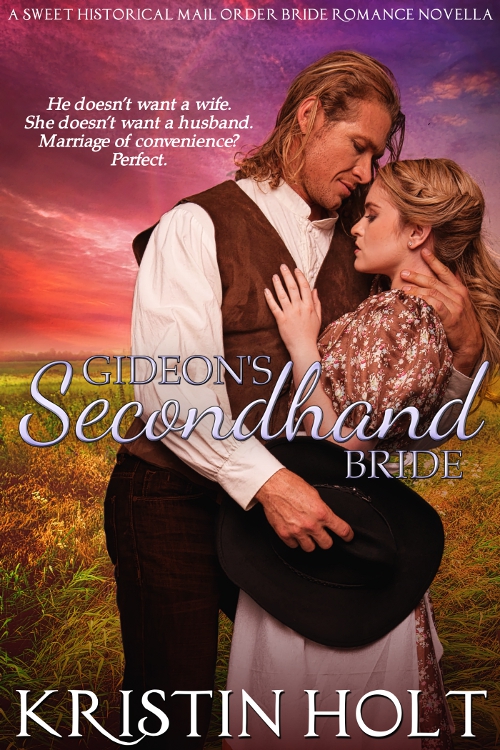 Kristin Holt | Cover Reveal: Gideon's Secondhand Bride. Cover Art: Gideon's Secondhand Bride: A Sweet Historical Mail Order Bride Romance Novella