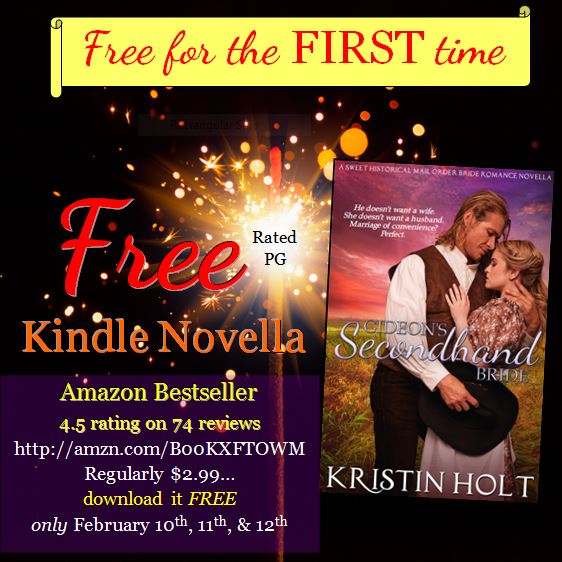 Kristin Holt | FREE Kindle Bestselling Novella--Gideon's Secondhand Bride. Stylized Image: Free Kindle Novella: Gideon's Secondhand Bride, an Amazon Bestseller. Download it FREE only February 10, 11, and 12 of 2015.