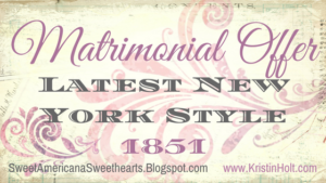 Kristin Holt | Matrimonial Offer: Latest in New York Style, 1851. Related to Marriages in the West, 1867.