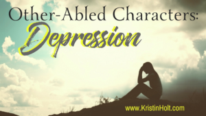Kristin Holt | Other-Abled Characters: Depression