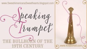 Kristin Holt | Speaking Trumpet: The Bullhorn of the 19th Century