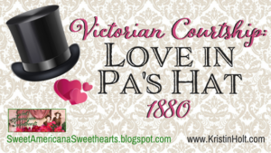 Kristin Holt | Victorian Courtship~ Love in Pa's Hat. 1880.