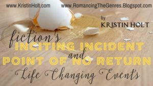 Kristin Holt | "Fiction's Inciting Incident and Point of No Return": Life Changing Events by USA Today Bestselling Author Kristin Holt