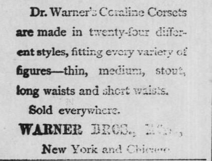 Kristin Holt | Corsets in the Era: Yes, even Maternity Corsets. Advertisement for Coraline Corsets--that come in different sizes and LENGTHS. Part 2 of 2. Advertised in The Valley Falls Vindicator of Valley Falls, Kansas on April 18, 1891.