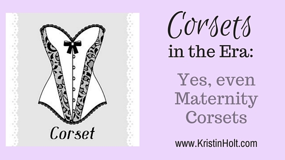 Corsets in the Era: Yes, even Maternity Corsets