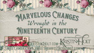 Kristin Holt | Marvelous Changes Wrought in the Nineteenth Century