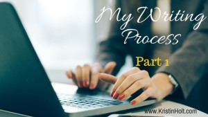 Kristin Holt | My Writing Process, Part 1 of 2
