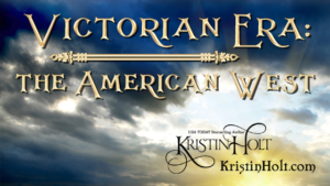 Kristin Holt | Victorian Era: the American West