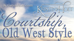Kristin Holt | Courtship, Old West Style. Related to How to Attract Men.