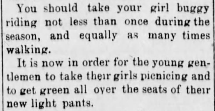 Kristin Holt | Fashions for Gentlemen, a clipping including current clothing fashions and fashions in courting. Suggests "it will also be the order to treat your girl to ice cream as often as once a month." Part 2 of 2. From Atchison Daily Patriot newspaper of Atchison, Kansas on May 16, 1881. Related to Courtship, Old West Style.