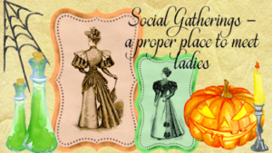 Kristin Holt | Social Gatherings ~ A proper place to meet ladies. Part of 19th C. Halloween Party. Related to Courtship, Old West Style.