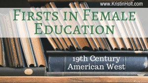 Kristin Holt | Firsts in Female Eudcation. Related to Victorian Attitudes: The Weaker Sex & Education.