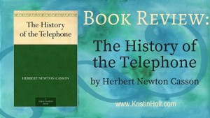 Kristin Holt | BOOK REVIEW: The History of the Telephone by Herbert Newton Casson