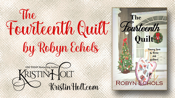Kristin Holt | The Fourteenth Quilt by Robyn Echols