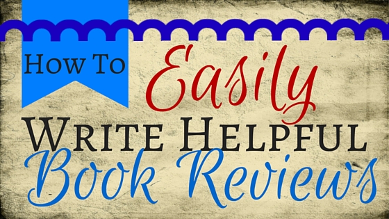 How to EASILY Write Helpful Book Reviews