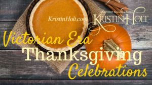 Kristin Holt | Victorian Era Thanksgiving Celebrations