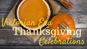 Kristin Holt | Victorian Era Thanksgiving Celebrations