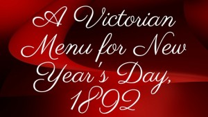 Kristin Holt | A Victorian Menu for New Year's Day, 1892; related to Victorian-American New Year's Etiquette