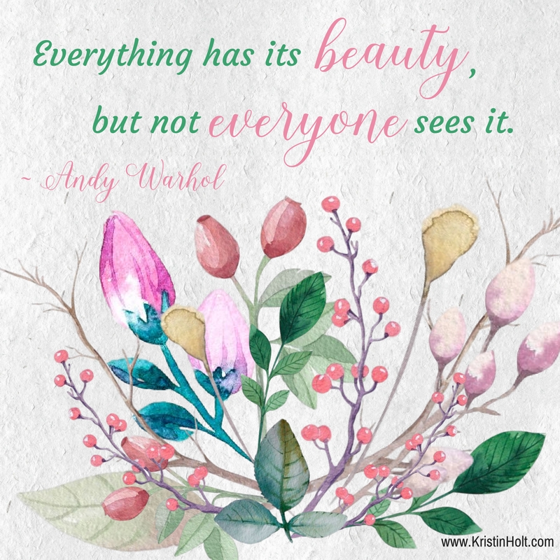 Kristin Holt | Andy Warhol quote: "Everything has its beauty, but not everyone sees it." Styled by Author Kristin Holt.