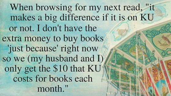 Kristin Holt | Kristin Holt | What Western Historical Readers Said About Kindle Unlimited WILL Surprise You... "When browsing for my next read, "it makes a big difference if it is on KU or not. I don't have the extra money to buy books 'just because' right now so we (my husband and I) only get the $10 that KU costs for books each month."