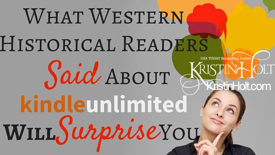 Kristin Holt | What Western Historical Readers Said About Kindle Unlimited Will Surprise You