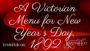 Kristin Holt | A Victorian Menu for New Year's Day, 1892