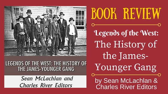 BOOK REVIEW: Legends of the West: The History of the James-Younger Gang