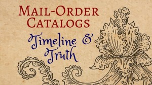 Kristin Holt | Mail-Order Catalogs Timeline and Truth. Related to Lady Victorian's Secrets.