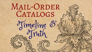 Kristin Holt | Mail-Order Catalogs Timeline and Truth