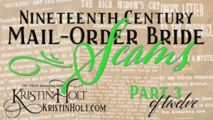 Kristin Holt | Nineteenth Century Mail-Order Bride Scams, Part 3 of 12