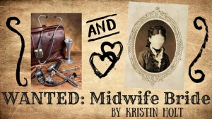 Kristin Holt | WANTED: Midwife Bride by Kristin Holt