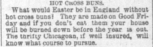 Kristin Holt | Victorian America Celebrates Easter. The tradition of Easter Hot Cross Buns, from Chicago Daily Tribune. April 6, 1890.