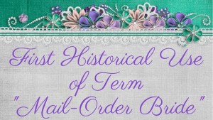 Kristin Holt | First Historical Use of Term "Mail-Order Bride"