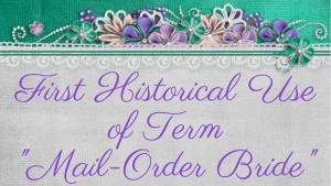 Kristin Holt | First Historical Use of Term "Mail-Order Bride". Related to Series Description: Prosperity's Mail-Order Brides.