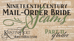 Kristin Holt | Nineteenth Century Mail-Order Bride Scams, Part 11 of 12