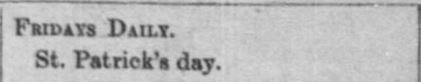 Kristin Holt | Victorian America Celebrates St. Patrick's Day. St. Patricks' Day Ball advertised in Weekly Journal-Miner of Prescott, Arizona on March 22, 1893.