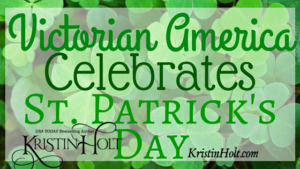 Kristin Holt | Victorian America Celebrates St. Patrick's Day