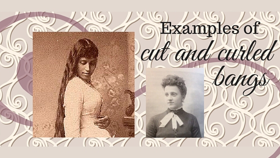 Kristin Holt | L-O-N-G Victorian Hair. Image: Examples of cut and curled bangs (of the 1880s)