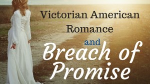 Kristin Holt | Victorian American Romance and Breach of Promise. When Love Making turns sour; Courtship = love making (in a G-rated, 1800s definition)