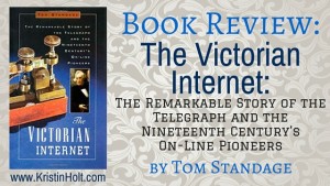 Kristin Holt | BOOK REVIEW: The Victorian Internet by Tom Standage. Related to Victorian Era: The American West.