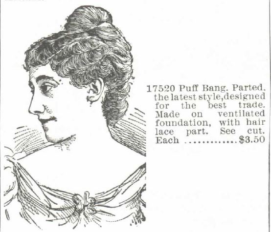 Kristin Holt | Victorian Hair Augmentation. "Puff Bang. Parted. the latest style, designed for the best trade. Made on ventilated foundation, with hair lace part. See cut. Each $3.50. From Montgomery, Ward & Co. catalog no. 57., 1895.